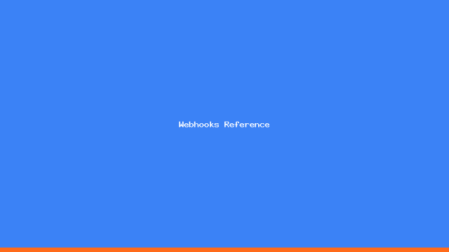 Webhooks Reference
