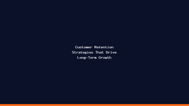 Customer Retention Strategies That Drive Long-Term Growth