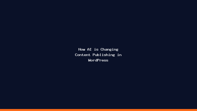 How AI is Changing Content Publishing in WordPress